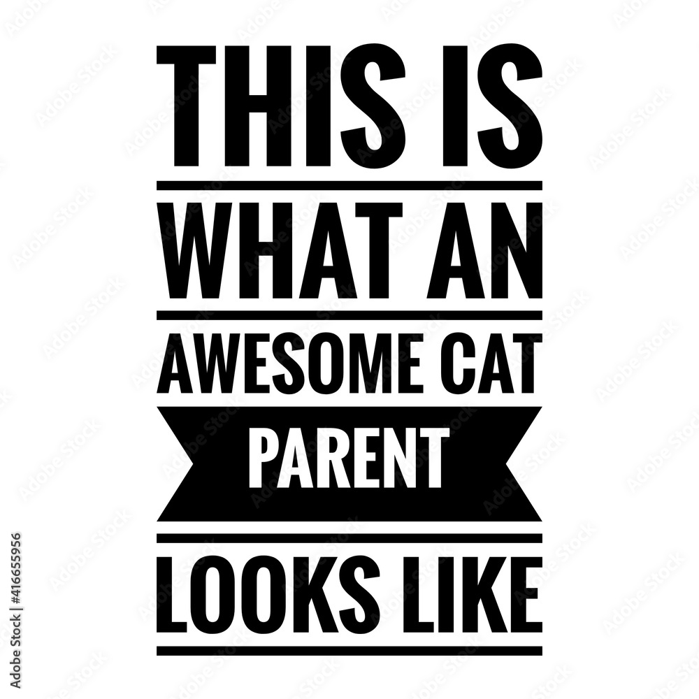 ''This is what an awesome cat parent looks like'' Lettering