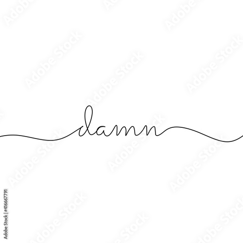 Damn word handwritten inscription. Hand drawn lettering. One line drawing of phrase.