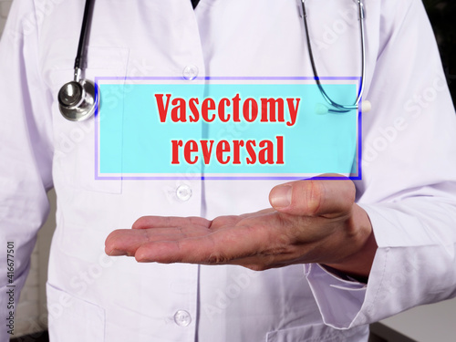 Healthcare concept meaning Vasectomy reversal vasovasostomy with phrase on the piece of paper.