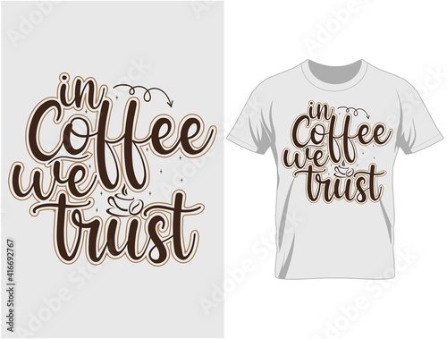 In coffee we trust typography t-shirt design, T Shirt Design Vector