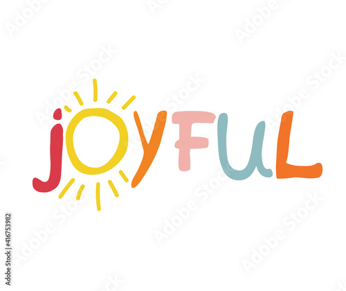 Joyful. Handwritten word in children style, lettering without background. Positive caption for apparel design, printed tee and posters