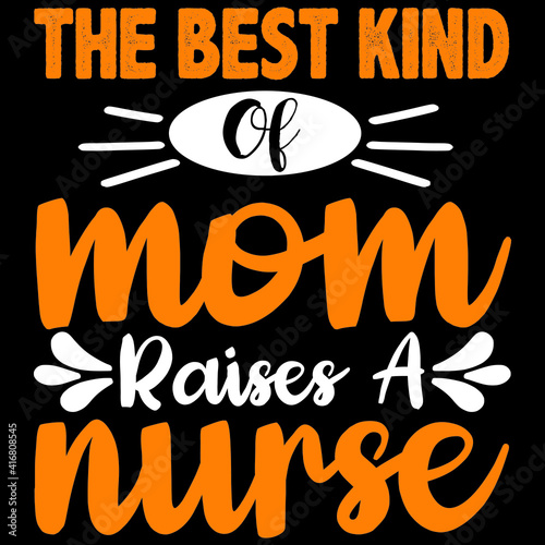 the best kind of mom raises a nurse