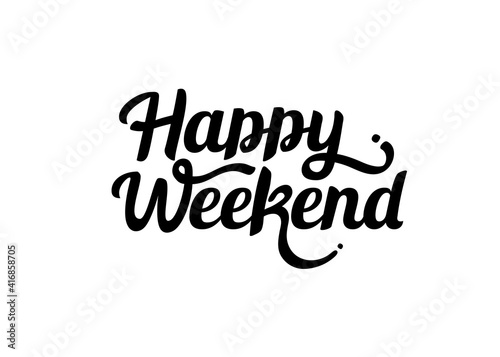 Happy weekend hand lettering vector. greeting cards, posters and print invitations. Good print design element slogan