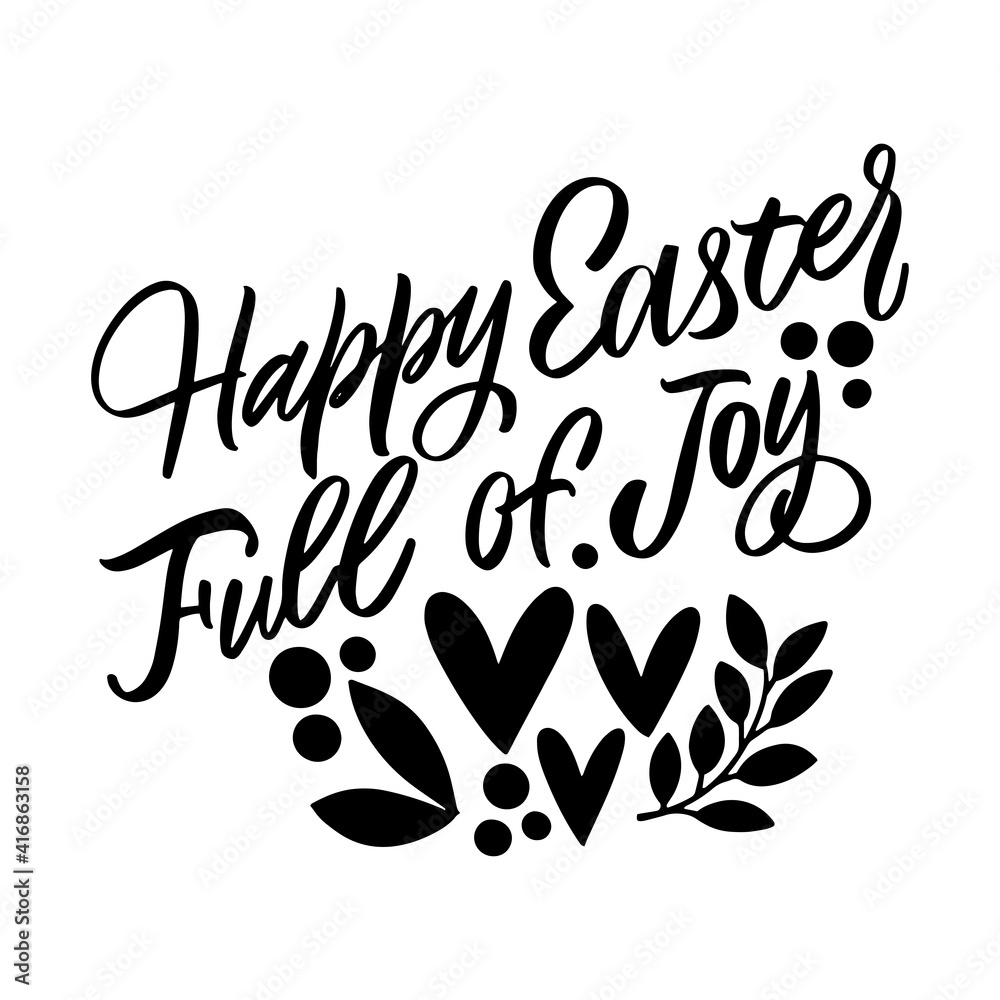 Happy Easter Full of joy, black and white lettering for design. Hand drawn calligraphy and brush pen lettering. design for holiday greeting card and invitation of the happy Easter day. Happy Easter Full of joy, black and white lettering for design. Hand drawn calligraphy and brush pen lettering. design for holiday greeting card and invitation of the happy Easter day.