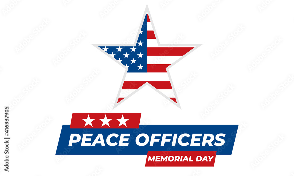 Peace Officers Memorial Day. Celebrated in May 15 in the United States. In honor of the police. Part of National Police Week. Background, poster, card, banner design. Peace Officers Memorial Day. Celebrated in May 15 in the United States. In honor of the police. Part of National Police Week. Background, poster, card, banner design.
