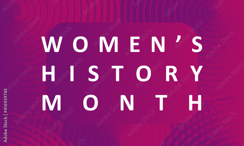 Women's History Month - card, poster, template, background.
Women's History Month - card, poster, template, background.