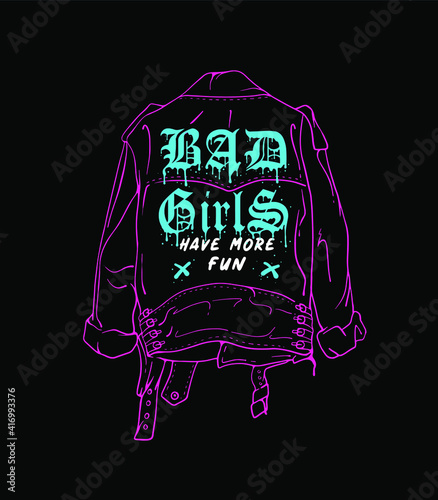 leather girls jacket illustration with neon colors and bad girls have more fun slogan