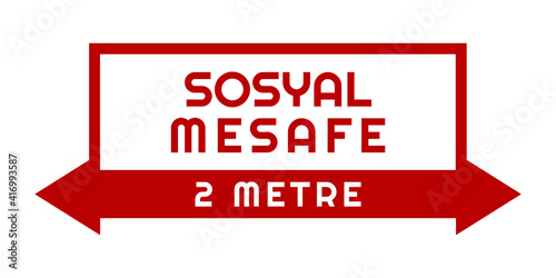 Turkish warning text in a frame with two sided arrow to remind people to keep -2 meters- social distance. Street sign, banner, warning placard.