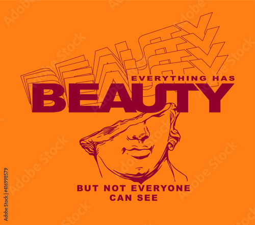 Everything has beauty but not everyone can see slogan print design with broken sculpture illustration