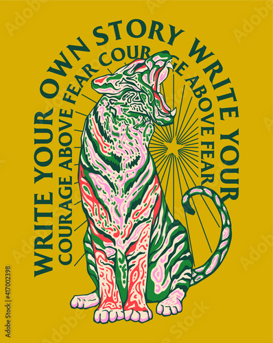 "write your own story, courage above fear" quoted print design with colorful tiger illustration