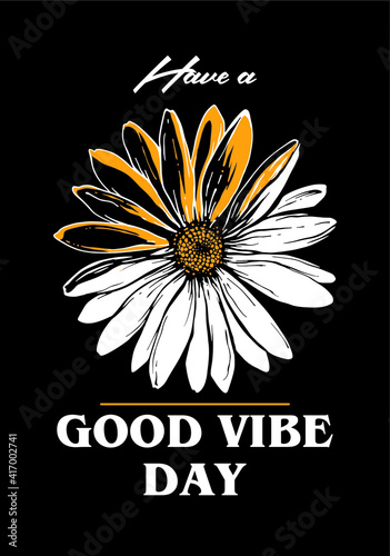 Have a Good Vibe Day slogan print design with daisy illustration