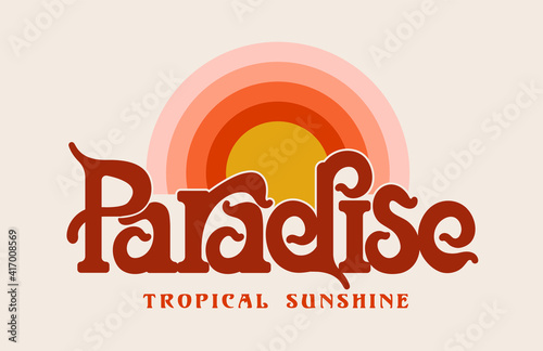 Paradise tropical sunshine slogan print design with retro sunshine illustration and made with custom retro look type face