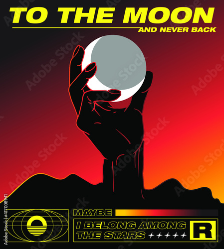 To the moon and never back slogan print design with hand holding moon illustration