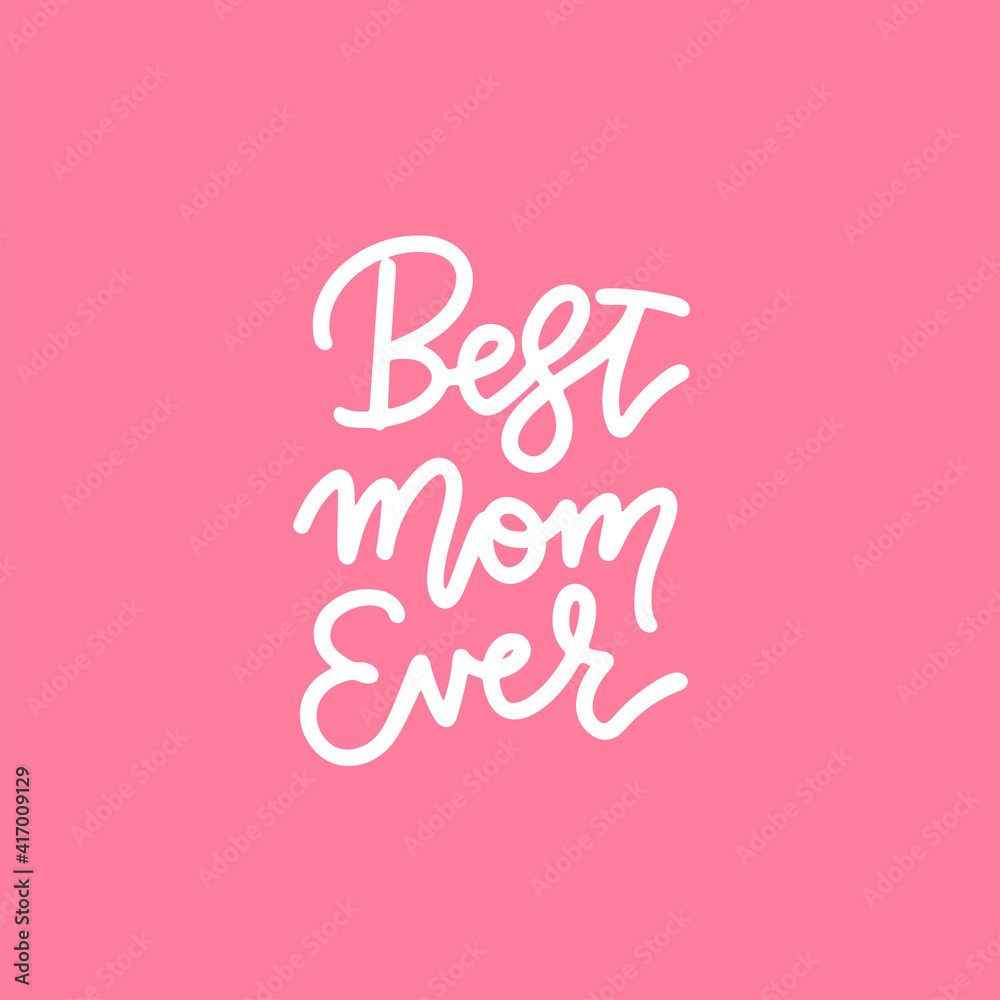 Best mom ever - handwritten lettering inscription positive quote, linear calligraphy vector illustration. Text sign design for quote poster, greeting card, print, cool badge for Mothers day.
