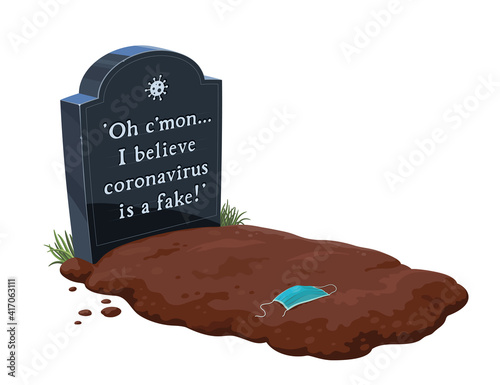 Fresh grave with a black tombstone. 'I believe coronavirus is a fake'. Sad ironic inscription on a headstone. Last words of a victim of misleading rumors about COVID. Torn surgical mask on the dirt.