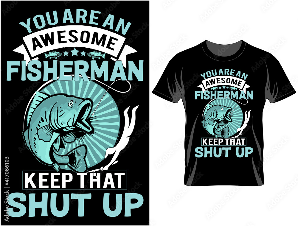 You are awesome fisherman t shirt design, T Shirt Design Vector