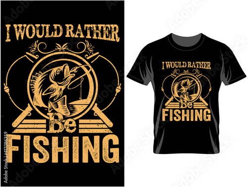 I would rather be fishing t shirt design, T Shirt Design Vector