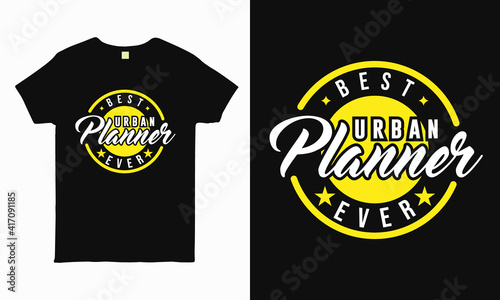 Best Urban Planner ever. Gift for Urban Planner. Typography urban planner t shirt design