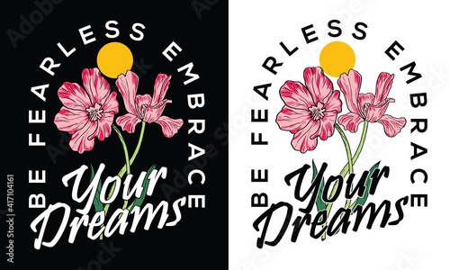 Be fearless embrace your dream artwork for fashion and others