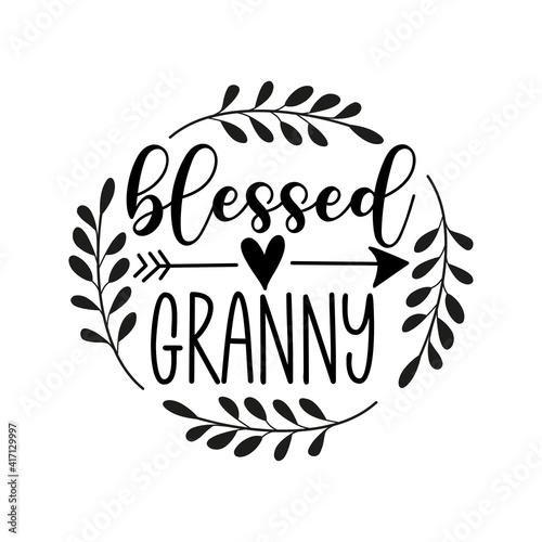 Blessed Granny - Hand lettering quote, modern calligraphy. Isolated on white background. Inspiration graphic design typography element.