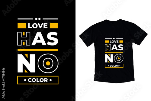 Love has no color modern inspirational quotes t shirt design for fashion apparel printing. Suitable for totebags, stickers, mug, hat, and merchandise