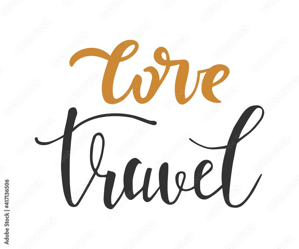 Fototapeta premium Love Travel handwritten lettering text. Typography quote