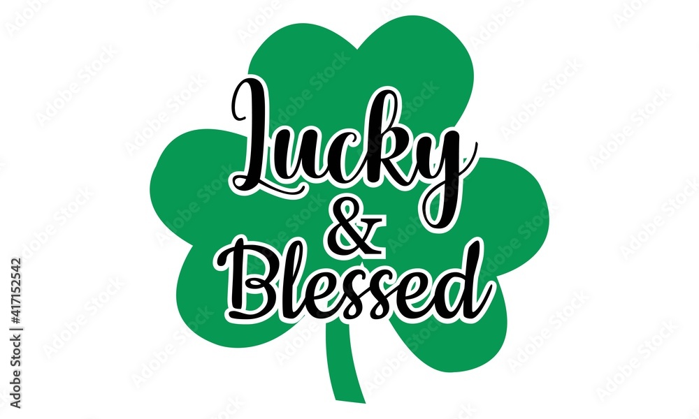 Lucky and Blessed - Shamrock - Lucky - St Patrick's Vector And Clip Art Lucky and Blessed - Shamrock - Lucky - St Patrick's Vector And Clip Art