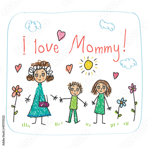 The Mother`s Day. Kids Drawing style with words I love you Mommy! and mother, daughter and son with flowers vector illustration