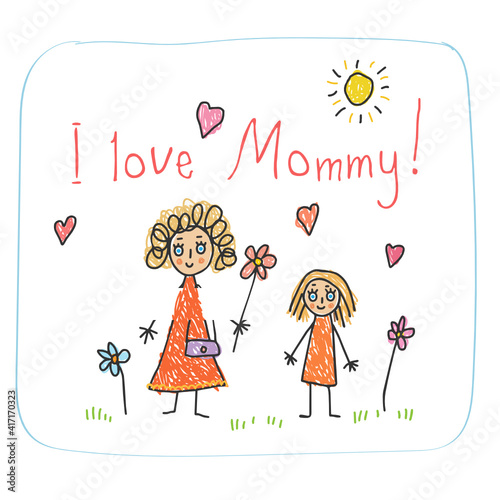The Mother`s Day. Kids Drawing style with words I love you Mommy! and mother and daughter with flowers vector illustration