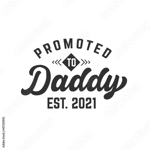 Promoted to daddy, new fathers lettering design vector illustration.