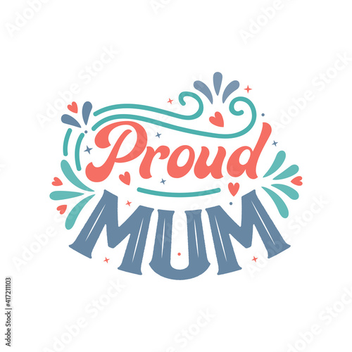 Proud mum  beautiful mothers day quotes lettering design