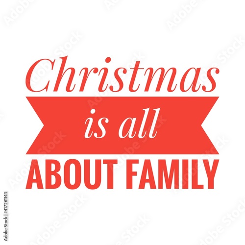 ''Christmas is all about family'' Lettering