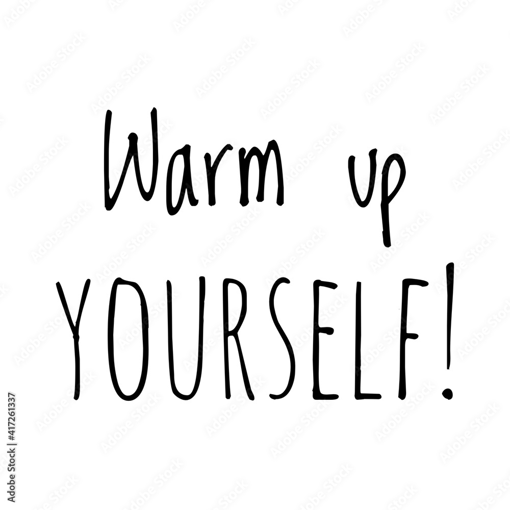 Fototapeta premium ''Warm up yourself'' Lettering