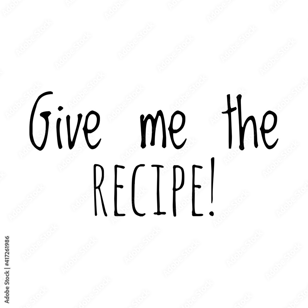 ''Give me the recipe'' Lettering ''Give me the recipe'' Lettering