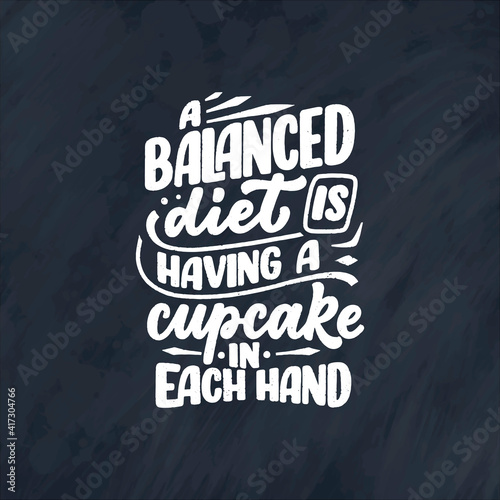 Funny saying, inspirational quote for cafe or bakery print. Funny brush calligraphy. Dessert lettering slogan in hand drawn style. Vector