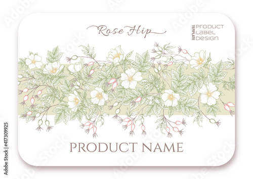 Rose hips with flowers and berries. Template for product label, cosmetic packaging. Easy to edit. Graphic drawing, engraving style. Vector illustration.
