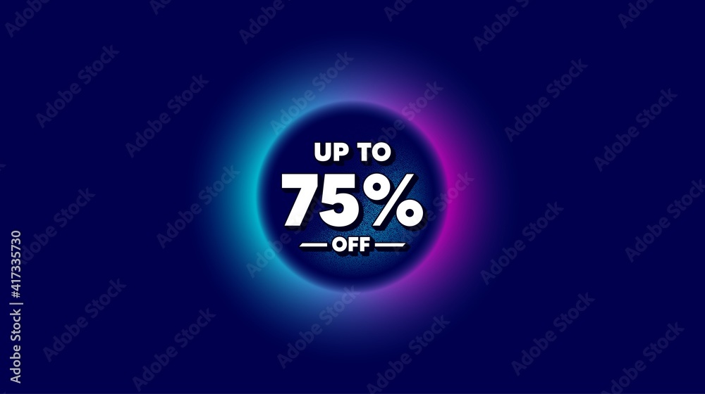 Up to 75 percent off Sale. Abstract neon background with dotwork shape. Discount offer price sign. Special offer symbol. Save 75 percentages. Offer neon banner. Discount tag badge. Vector Up to 75 percent off Sale. Abstract neon background with dotwork shape. Discount offer price sign. Special offer symbol. Save 75 percentages. Offer neon banner. Discount tag badge. Vector