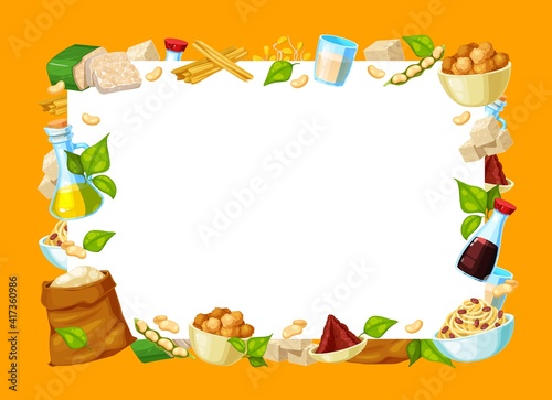 Natural soybeans food products frame. Tempeh, tofu skin and soy meat, oil, sauce and spouts, miso paste, edamame and flour, soymilk cartoon vector. Vegetarian food and seasonings background