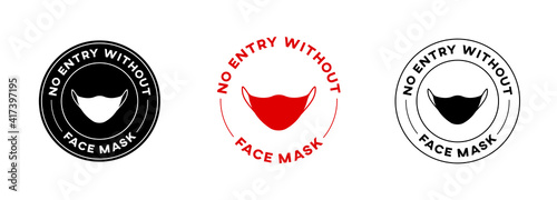No Entry Without Face Mask Circle Sign Vector design. Isolated facemask icon. Stop Coronavirus banner. Covid safety.