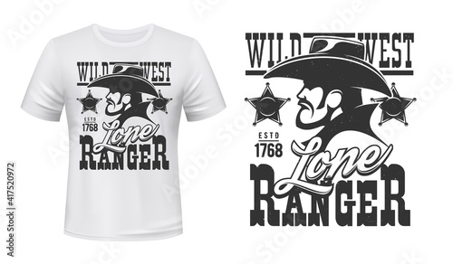 Ranger t-shirt print mockup, wild west cowboy and sheriff star badge, vector emblem. American western saloon lone ranger or Texas and Arizona bandit in hat grunge symbol for t shirt print