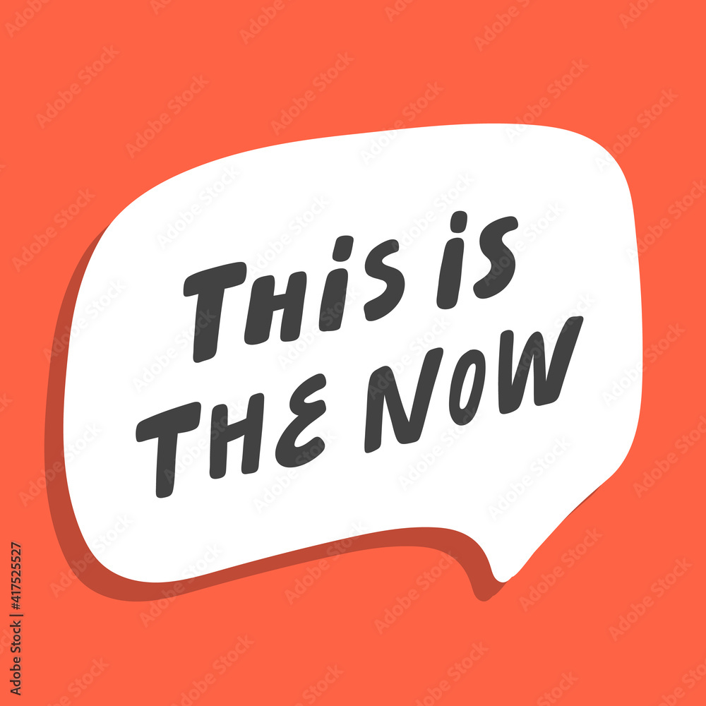 This is the now. Hand drawn sticker bubble white speech logo. Good for tee print, as a sticker, for notebook cover. Calligraphic lettering vector illustration in flat style. This is the now. Hand drawn sticker bubble white speech logo. Good for tee print, as a sticker, for notebook cover. Calligraphic lettering vector illustration in flat style.
