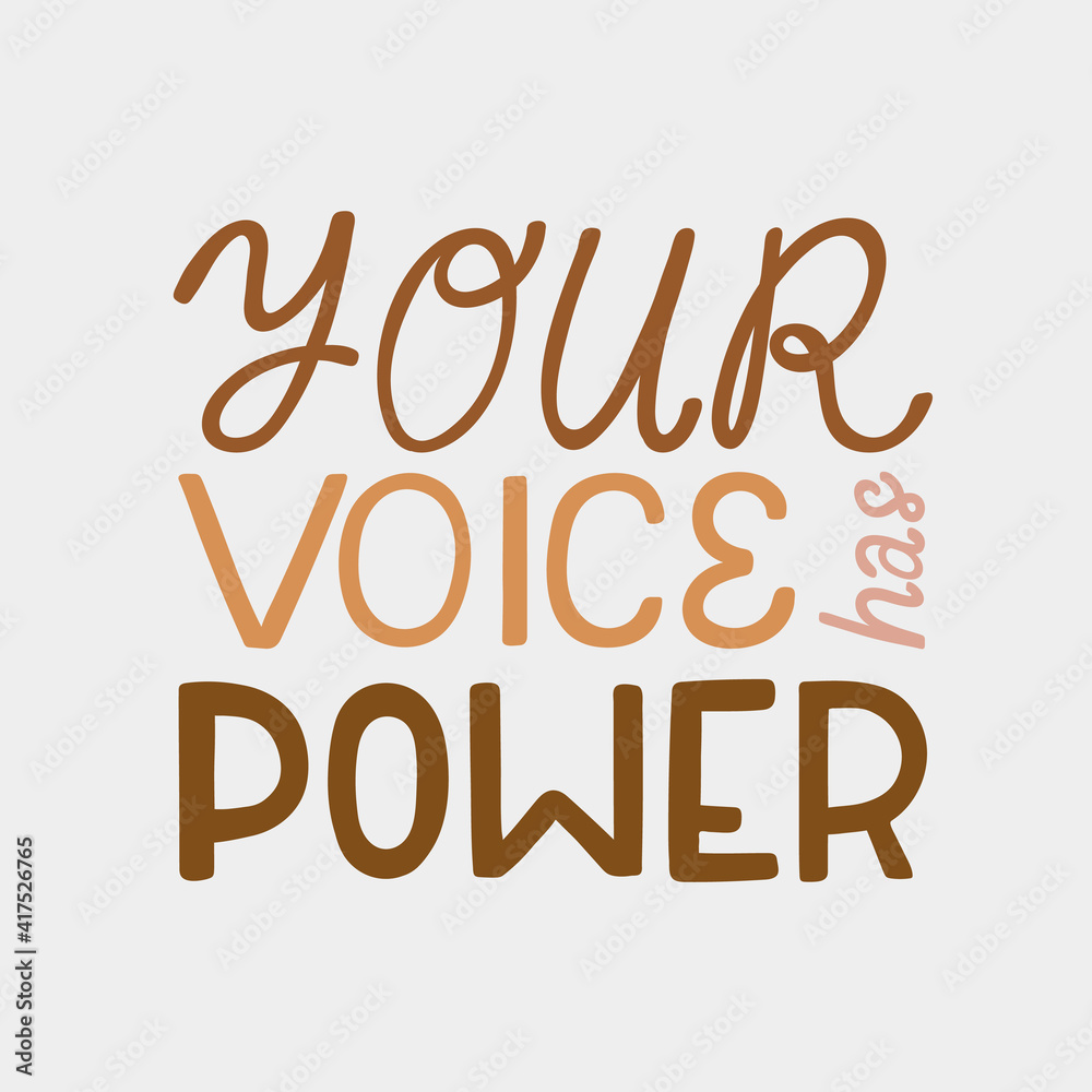 Your voice has power. Hand drawn vector poster against racism.