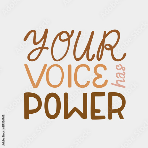 Your voice has power. Hand drawn vector poster against racism.