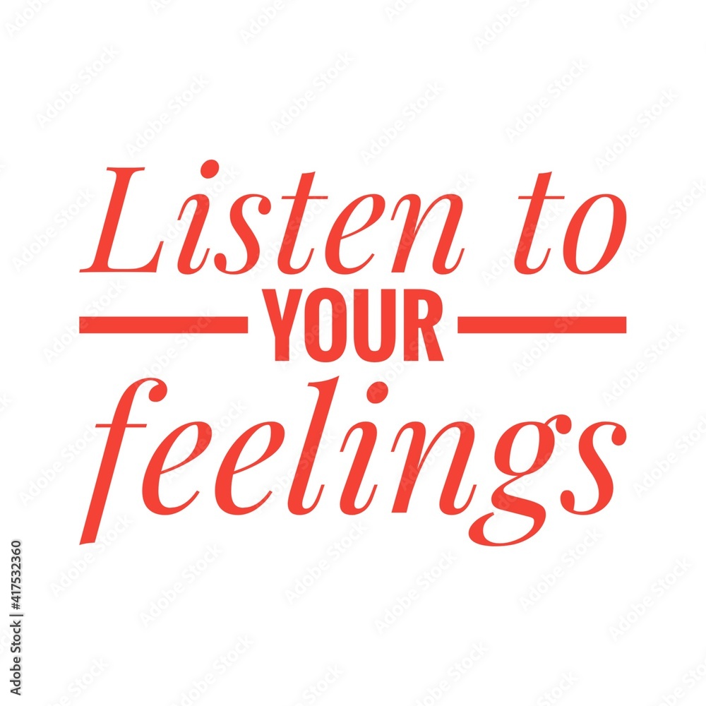 ''Listen to your feelings'' Lettering