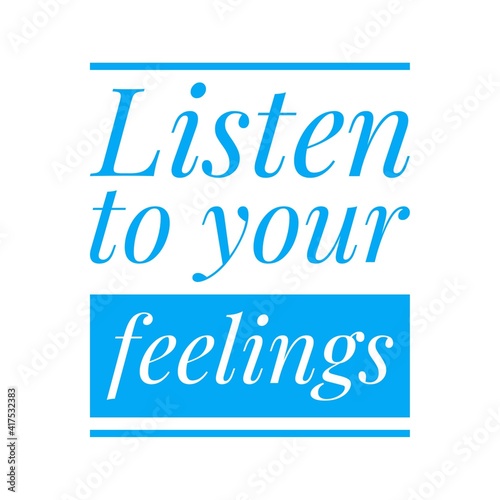   Listen to your feelings   Lettering