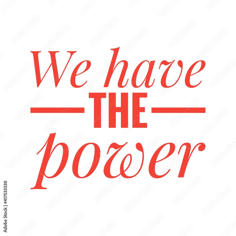 ''We have the power'' Lettering
