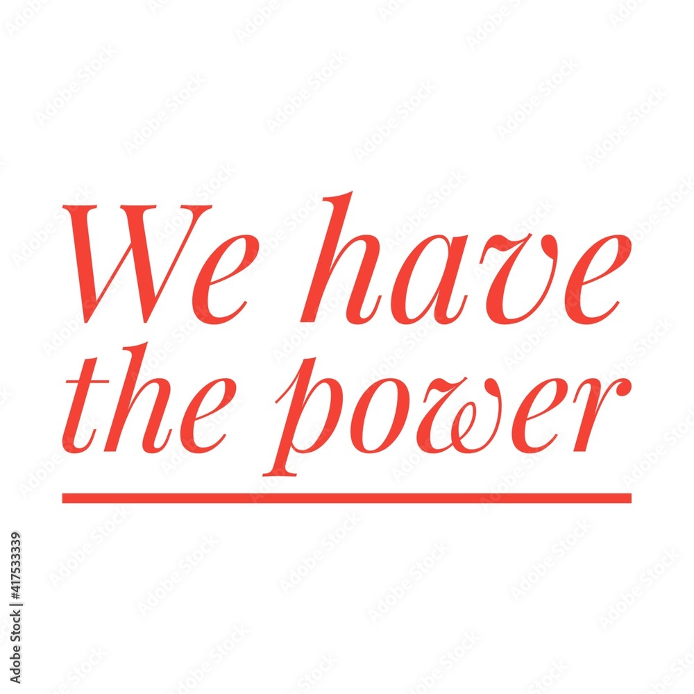 ''We have the power'' Lettering