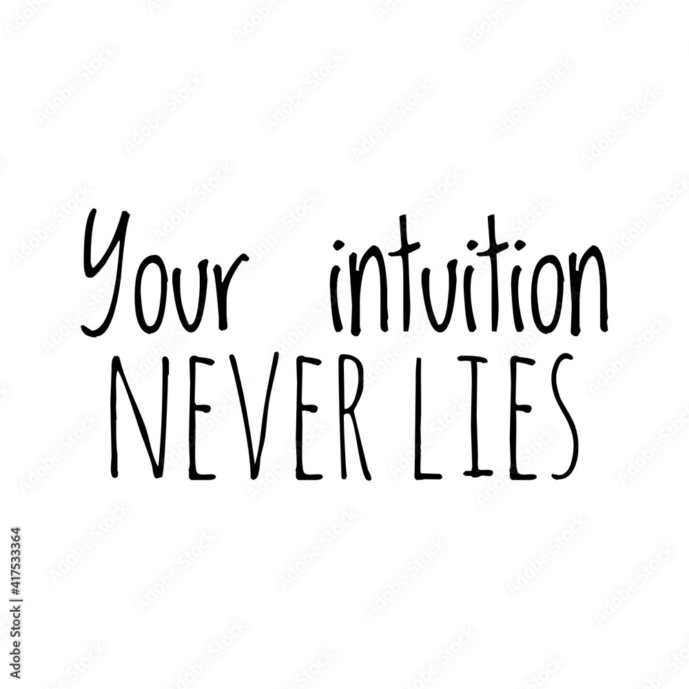''Your intuition never lies'' Lettering