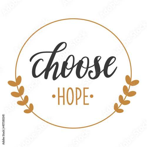Choose hope hand lettering well-being and self-care motivation vector quotes and phrases for cards  banners  posters  mug  scrapbooking  pillow case design.