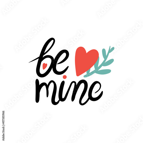 Be mine lettering. Happy valentines day and weeding design elements. Vector illustration.